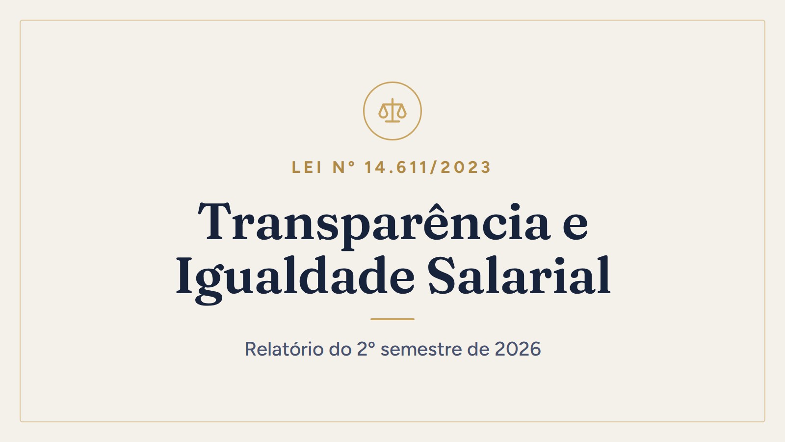 Transparência e Igualdade Salarial — Relatório do 2º semestre de 2026 (Lei nº 14.611/2023)